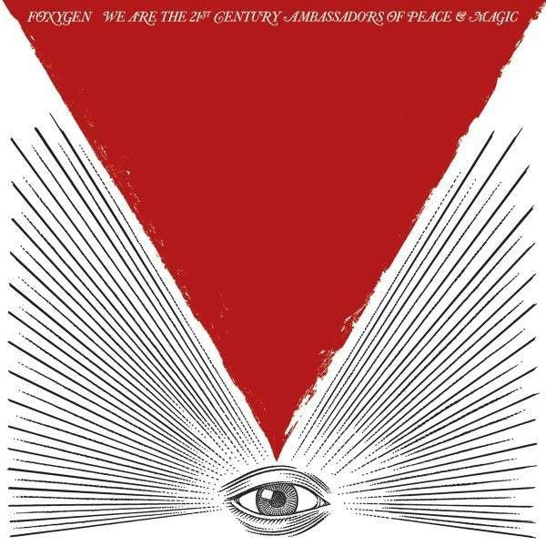 Foxygen - We Are 21st Century Ambassadors Of Peace & Magic