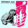 Against Me - Shape Shift With Me  (New Vinyl LP)