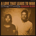 Aquarium Blood - A Love That Leads To War  (New Vinyl LP)
