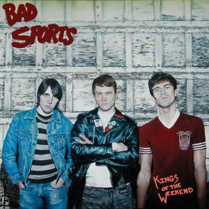 Bad Sports - Kings of the Weekend  (New Vinyl LP)
