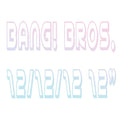 BANG! BROS. - 12/12/12 ((Vinyl))