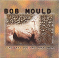 Bob Mould - Last Dog & Pony Show [Heavyweight Clear Vinyl] [Import]  (New Vinyl LP)