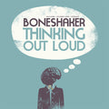 BONESHAKER - Thinking Out Loud ((Vinyl))