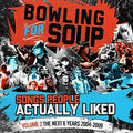 Bowling For Soup - Songs People Actually Liked - Volume 2 - The Next 6 Years (2004-2009) ((Vinyl))