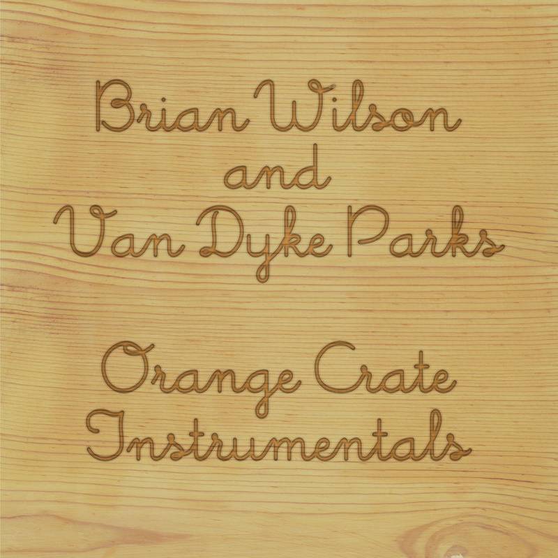 Brian Wilson & Van Dyke Parks - Orange Crate Instrumentals  (New Vinyl LP)
