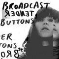 Broadcast - Tender Buttons ((Vinyl))