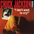 Chuck Jackson - I Don't Want To Cry ((Vinyl))