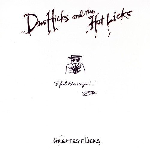 Dan Hicks and the Hot Licks - Greatest Licks: I Feel Like Sinhin'  (New LP)
