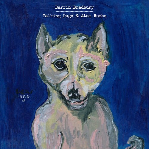 Darrin Bradbury - Talking Dogs & Atom Bombs  (New Vinyl LP)