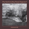 Deerhunter - Why Hasn't Everything Already Disappeard  (New Vinyl LP)