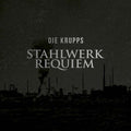 DIE KRUPPS - Stahlwerkrequiem ((Vinyl))