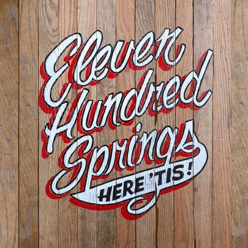 Eleven Hundred Springs - Here 'Tis  (New Vinyl LP)