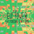 Elf Power - Twitching in Time  (New Vinyl LP)