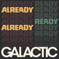 Galactic - Already Ready  (New Vinyl LP)