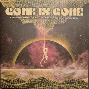Gone is Gone - If Everything Happens For A Reason: Then Nothing Really Matters At All  (New Vinyl LP)