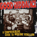 Good Riddance - A Comprehensive Guide To Moderne Rebellion  (New Vinyl LP)