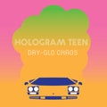 Hologram Teen - Day-Glo Chaos ((Vinyl))