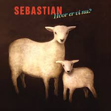 Sebastian - Hvor Er Vi Nu?