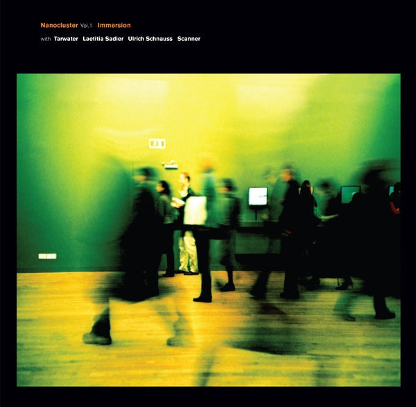 IMMERSION WITH TARWATER, LAETITIA SADIER, ULRICH S - Nanocluster Vol 1 ((Vinyl))
