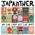 Japanther - Eat Like Lisa Act Like Bart  (New Vinyl LP)