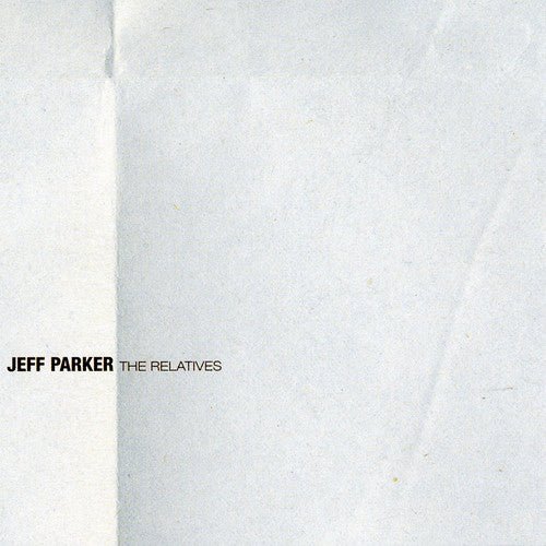 Jeff Parker - Relatives  (New Vinyl LP)