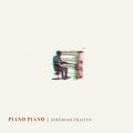 Jeremiah Fraites - Piano Piano  (New Vinyl LP)