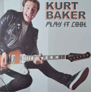 Kurt Baker - Play It Cool  (New LP)