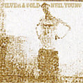 Young, Neil - Silver & Gold