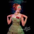 Lovely Little Girls - Cleaning the Filth From a Delicate Frame ((Vinyl))