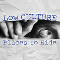 Low Culture - Places to Hide  (New Vinyl LP)