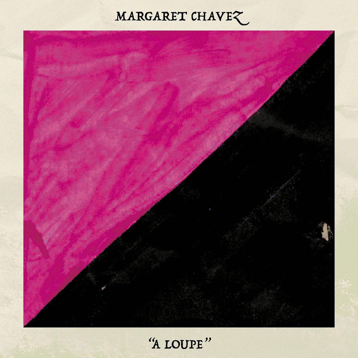 Margaret Chavez - A Loupe (New Vinyl LP)