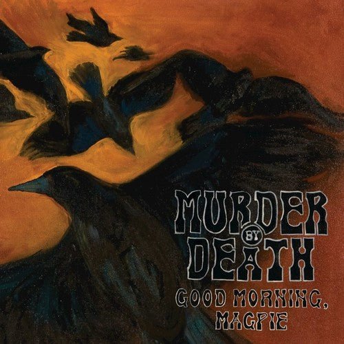 Murder By Death - Good Morning, Magpie  (New Vinyl LP)