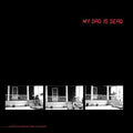 My Dad Is Dead - ...and He's Not Gonna Take It Anymore [Red w/ Black Swirl]  (New Vinyl LP)