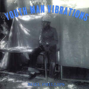 Noel Phillips - Youth Man Vibrations   (New Vinyl LP)