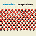 NOSEHOLES - Danger Dance ((Vinyl))