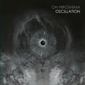 Oh Hiroshima - Oscillation  (New Vinyl LP)