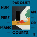 Parquet Courts - Human Performance  (New Vinyl LP)
