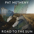 Pat Metheny - Road To The Sun  (New Vinyl LP)