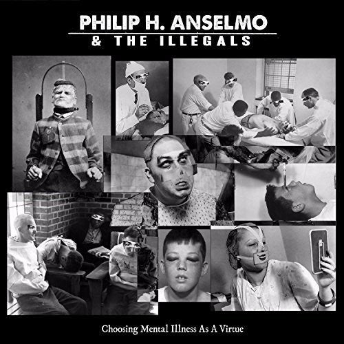 Philip H. Anselmo & The Illegals - Choosing Mental Illness as a Virtue  (New Vinyl LP)