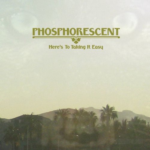 Phosphorescent - Here's to Taking It Easy  (New Vinyl LP)