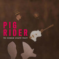 PIG RIDER - The Robinson Scratch Theory ((Vinyl))