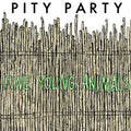 Pity Party - Fine Young Animals  (New Vinyl LP)