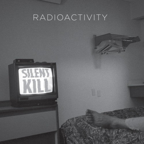 Radioactivity - Silent Kill  (New Vinyl LP)