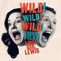 Robbie Fulks & Linda Gail Lewis - Wild! Wild! Wild!  (New Vinyl LP)