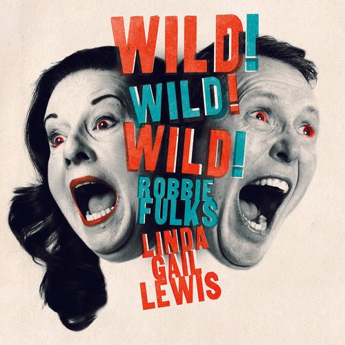 Robbie Fulks & Linda Gail Lewis - Wild! Wild! Wild!  (New Vinyl LP)