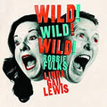 Robbie & Linda Gail Lewis Fulks - Wild! Wild! Wild! ((Vinyl))