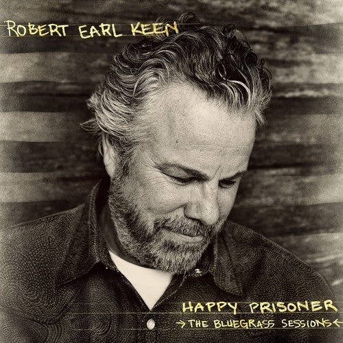 Robert Earl Keen - Happy Prisoner: The Bluegrass Sessions  (New Vinyl LP)