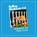 Rolling Blackouts C.F. - Sideways To New Italy  (New Vinyl LP)