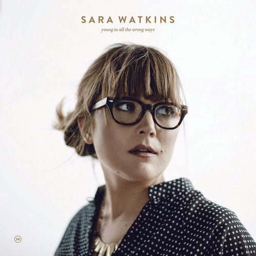 Sara Watkins - Young In All the Wrong Ways  (New Vinyl LP)