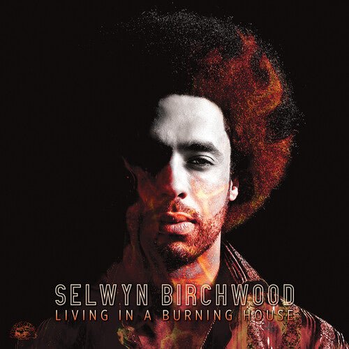 Selwyn Birchwood - Living In A Burning House  (New Vinyl LP)